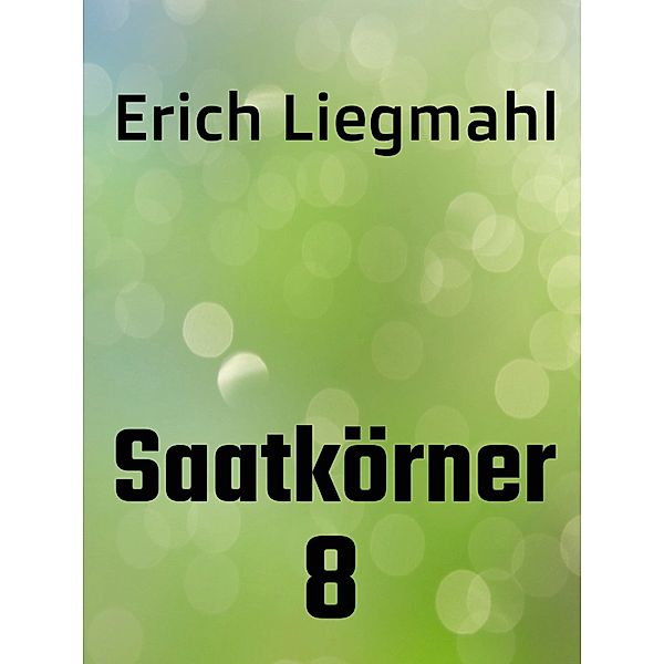 Saatkörner 8 / Saatkörner Bd.8, Erich Liegmahl