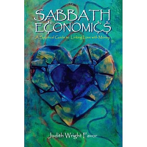 Sabbath Economics / ReadersMagnet LLC, Judith Wright Favor