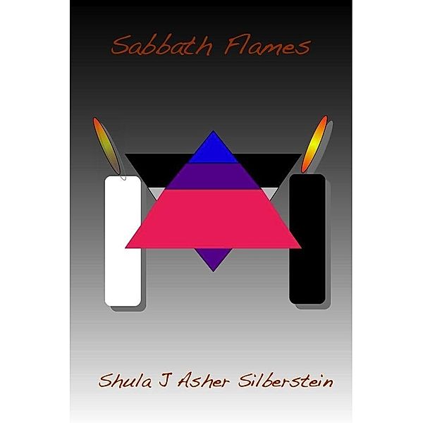 Sabbath Flames / Shula J Asher Silberstein, Shula J Asher Silberstein