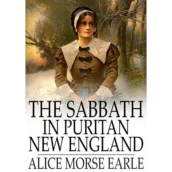 Sabbath in Puritan New England / The Floating Press, Alice Morse Earle