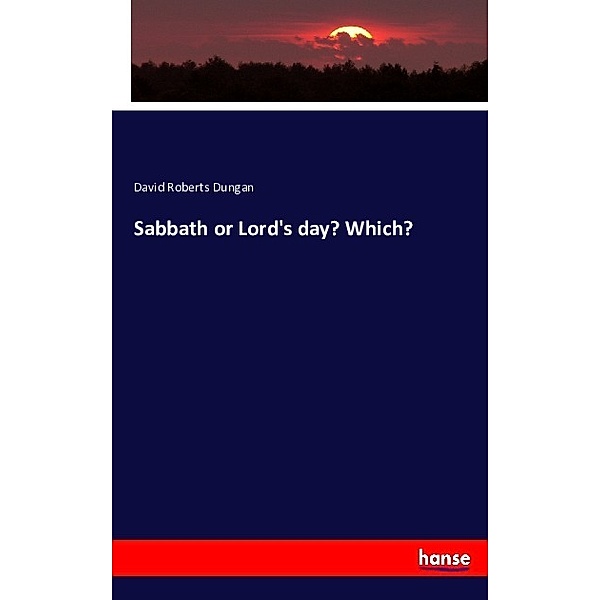Sabbath or Lord's day? Which?, David Roberts Dungan