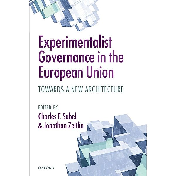 Sabel, C: Experimentalist Governance in the European Union, Charles F. Sabel, Jonathan Zeitlin