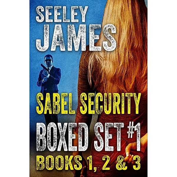 Sabel Security Boxed Set #1: Books 1-3 / Sabel Security, Seeley James