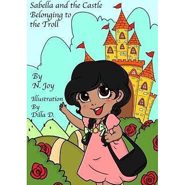 Sabella and the Castle Belonging to the Troll / End of the Rainbow Projects, N. Joy