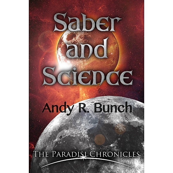 Saber and Science (Tenebra Triangle, #1) / Tenebra Triangle, Andy R. Bunch