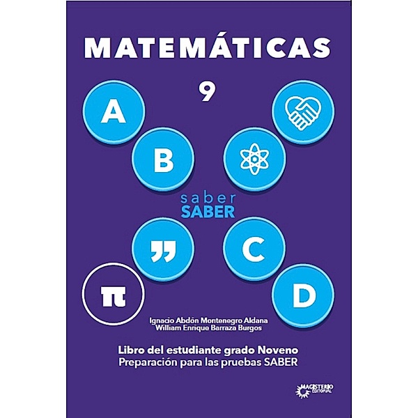 Saber SABER Matemáticas 9. Libro del estudiante grado noveno, Ignacio Abdón Montenegro Aldana, William Enrique Barraza Burgos