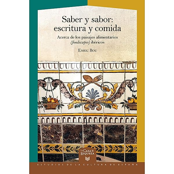 Saber y sabor / La Casa de la Riqueza. Estudios de la Cultura de España Bd.77, Enric Bou