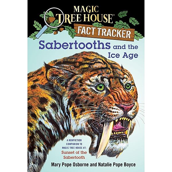 Sabertooths and the Ice Age / Magic Tree House (R) Fact Tracker Bd.12, Mary Pope Osborne, Natalie Pope Boyce