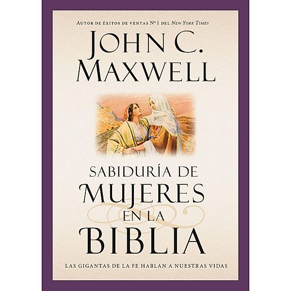 Sabiduría de mujeres en la Biblia / Giants of the Bible, John C. Maxwell
