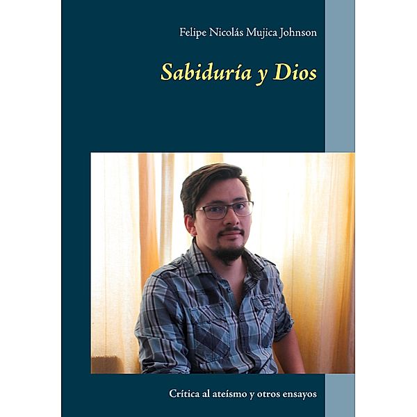 Sabiduría y Dios, Felipe Nicolás Mujica Johnson