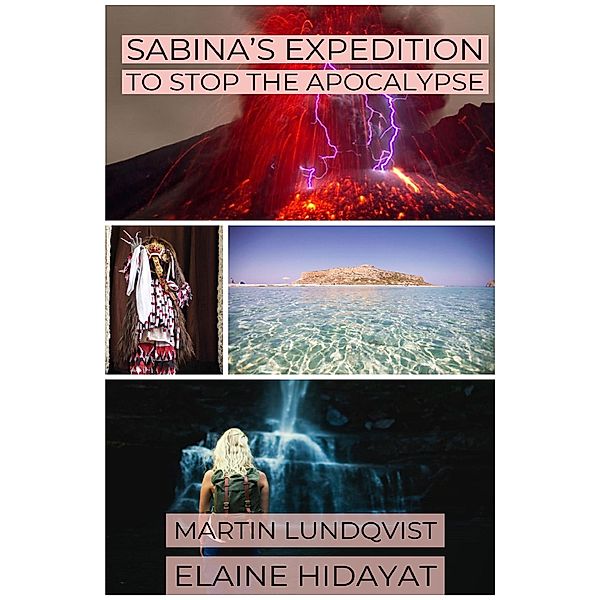 Sabina's Expedition to Stop the Apocalypse (Sabina Saves the Future, #3) / Sabina Saves the Future, Martin Lundqvist, Elaine Hidayat