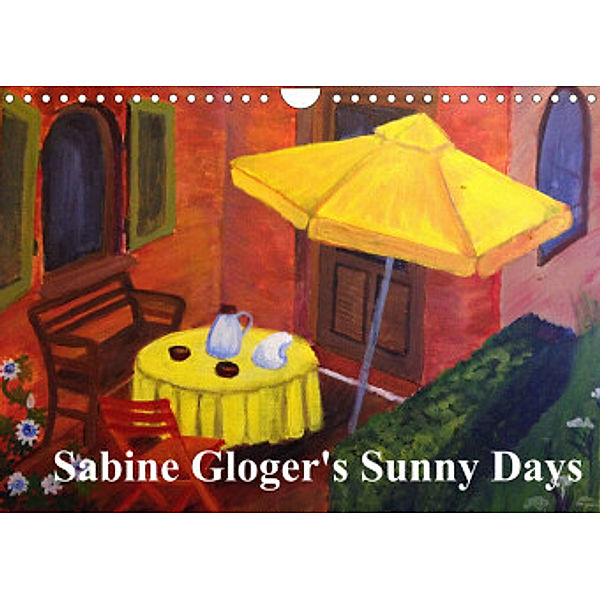 Sabine Gloger's Sunny Days (Wandkalender 2022 DIN A4 quer), Sabine Gloger