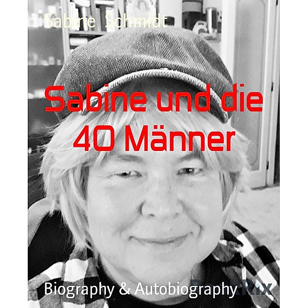 Sabine und die 40 Männer, Sabine Schmidt