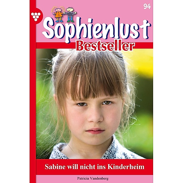 Sabine will nicht ins Kinderheim / Sophienlust Bestseller Bd.94, Marisa Frank
