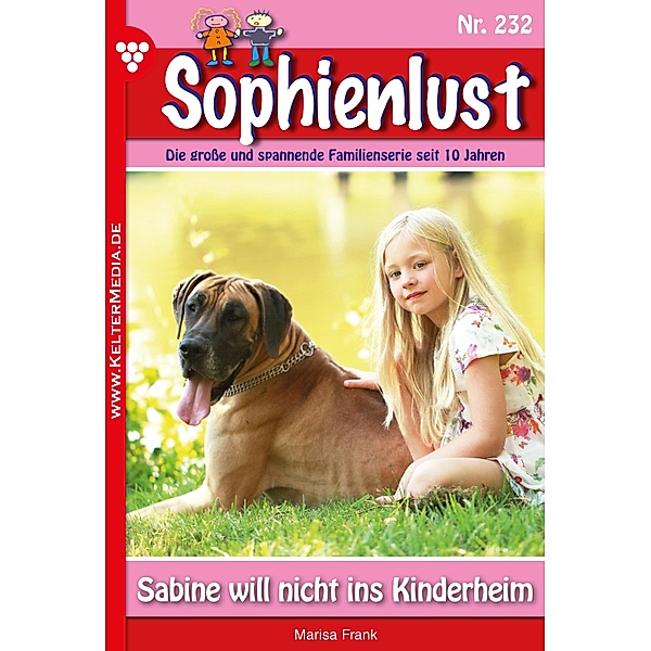 Sabine will nicht ins Kinderheim / Sophienlust Bd.232, Marisa Frank