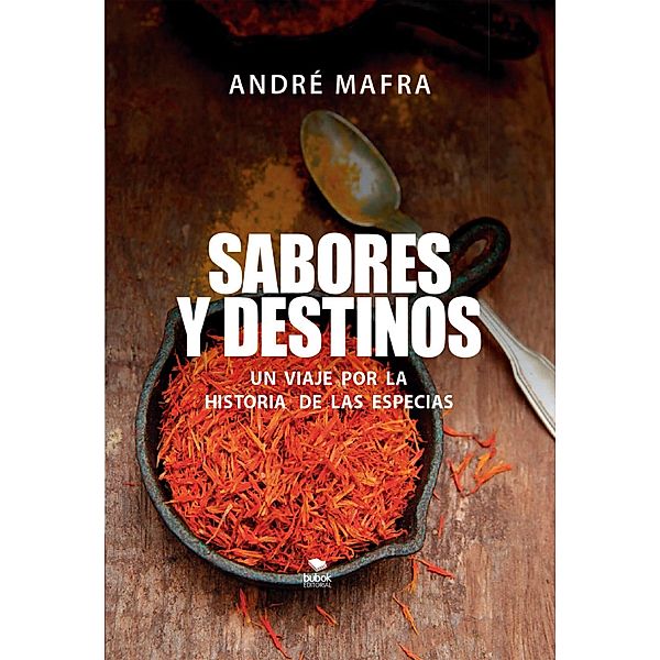 Sabores y Destinos, un viaje por la historia de las especias, André Mafra