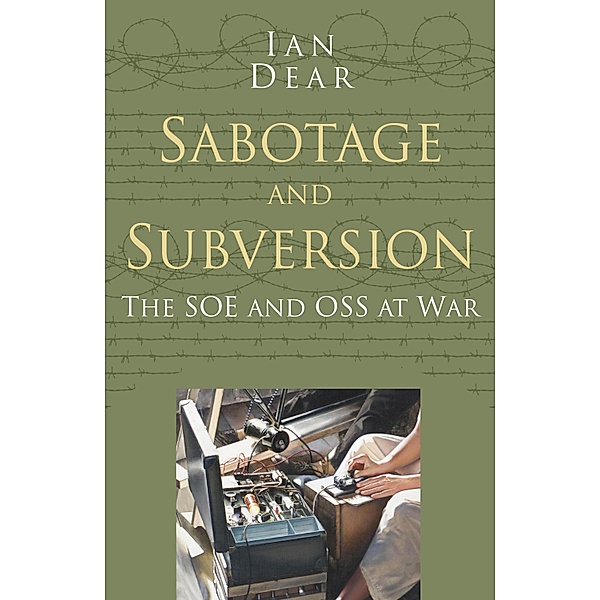 Sabotage and Subversion: Classic Histories Series / Classic Histories Series, Ian Dear