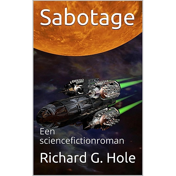 Sabotage: Een sciencefictionroman (Sciencefiction en fantasie, #3) / Sciencefiction en fantasie, Richard G. Hole
