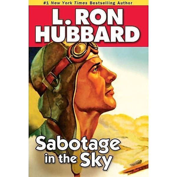 Sabotage in the Sky / Military & War Short Stories Collection, L. Ron Hubbard