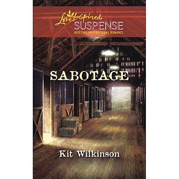 Sabotage (Mills & Boon Love Inspired) / Mills & Boon Love Inspired, Kit Wilkinson