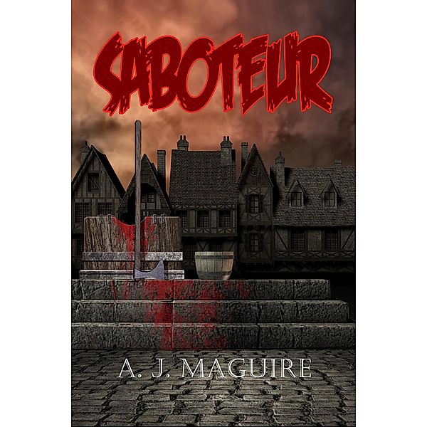 Saboteur (The Sedition, #2) / The Sedition, A. J. Maguire