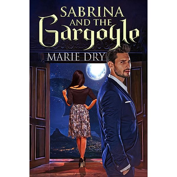 Sabrina and the Gargoyle (Mystic Warriors Book 1) / Mystic Warriors Book 1, Marie Dry