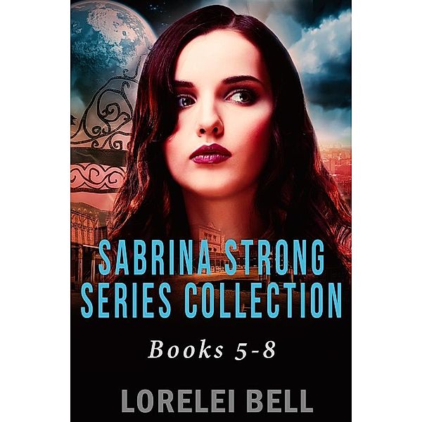 Sabrina Strong Series Collection - Books 5-8 / Sabrina Strong Series, Lorelei Bell