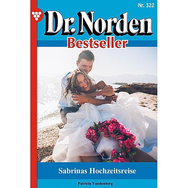 Sabrinas Hochzeitsreise / Dr. Norden Bestseller Bd.322, Patricia Vandenberg