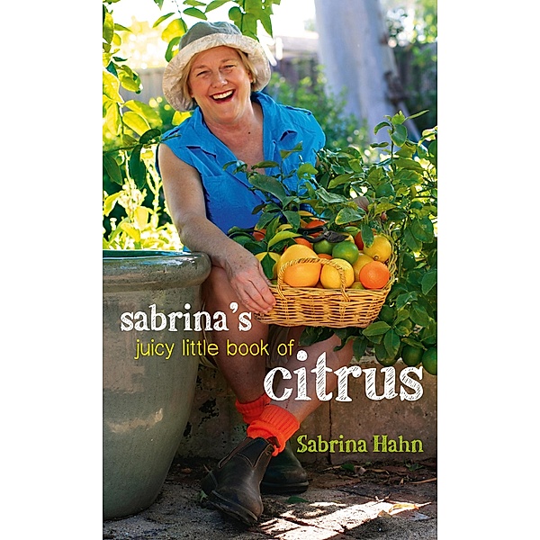 Sabrina's Juicy Little Book of Citrus / Fremantle Press, Sabrina Hahn