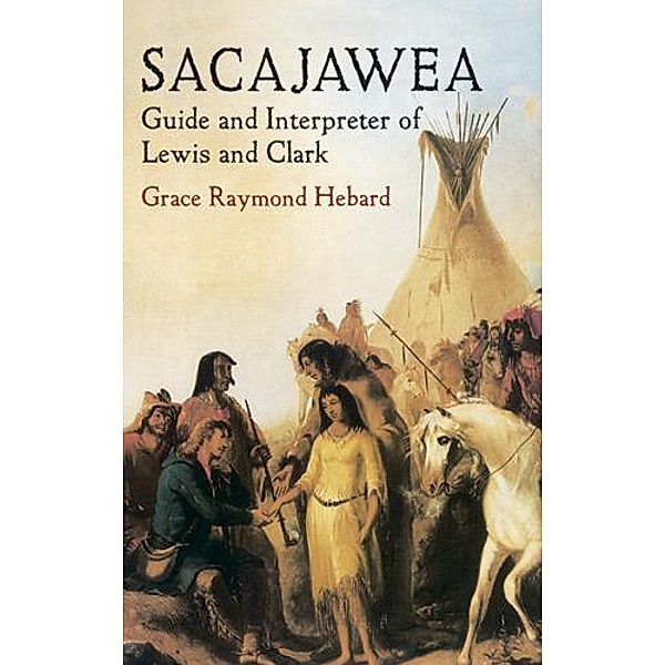 Sacajawea / Native American, Grace Raymond Hebard