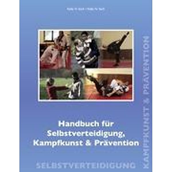 Sach, K: Handbuch für Selbstverteidigung, Kampfkunst & Präve, Kelly H. Sach, Kelly N. Sach