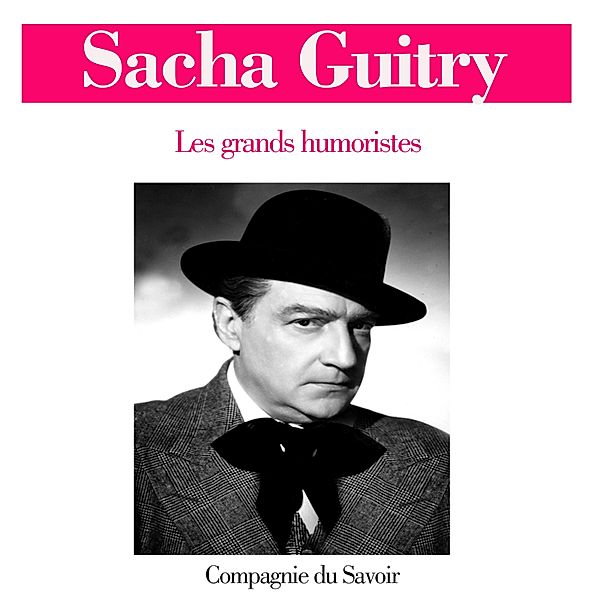 Sacha Guitry, Sacha Guitry