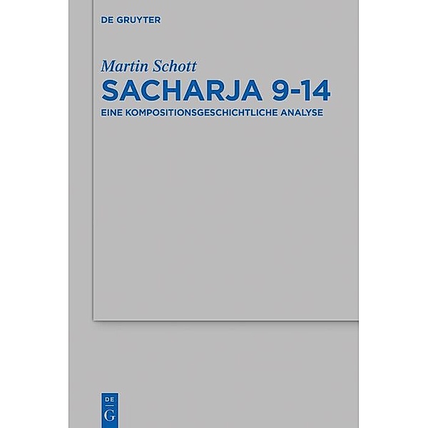 Sacharja 9-14 / Beihefte zur Zeitschrift für die alttestamentliche Wissenschaft Bd.521, Martin Schott