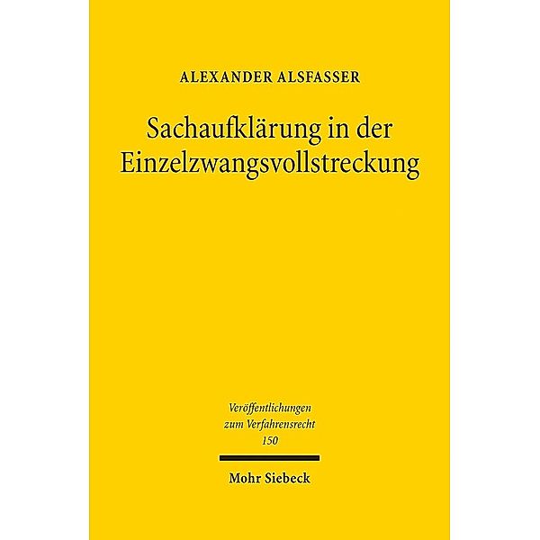 Sachaufklärung in der Einzelzwangsvollstreckung, Alexander Alsfasser