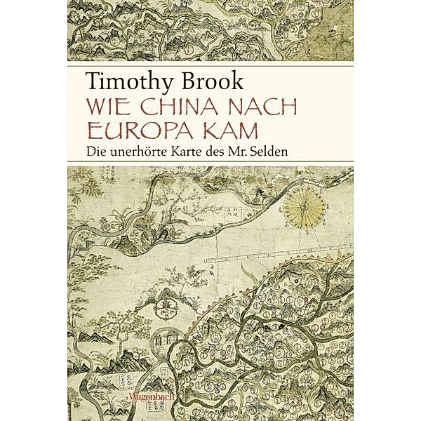 Sachbuch [bis Frühjahr 2005 Allgemeines Programm] / Wie China nach Europa kam, Timothy Brook