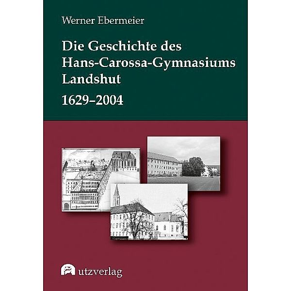 Sachbuch / Die Geschichte des Hans-Carossa-Gymnasiums in Landshut 1629-2004, Werner Ebermeier