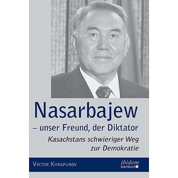 Sachbuch / Nasarbajew - unser Freund, der Diktator, Viktor Khrapunov