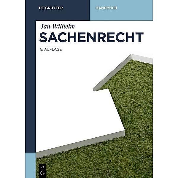 Sachenrecht / De Gruyter Handbuch / De Gruyter Handbook, Jan Wilhelm