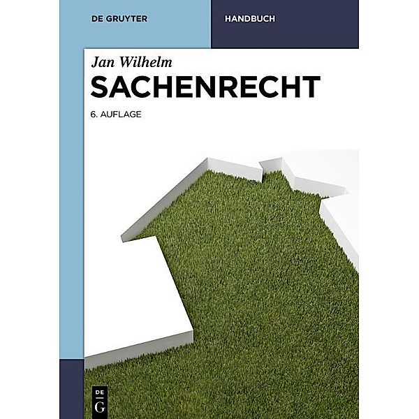 Sachenrecht / De Gruyter Handbuch / De Gruyter Handbook, Jan Wilhelm