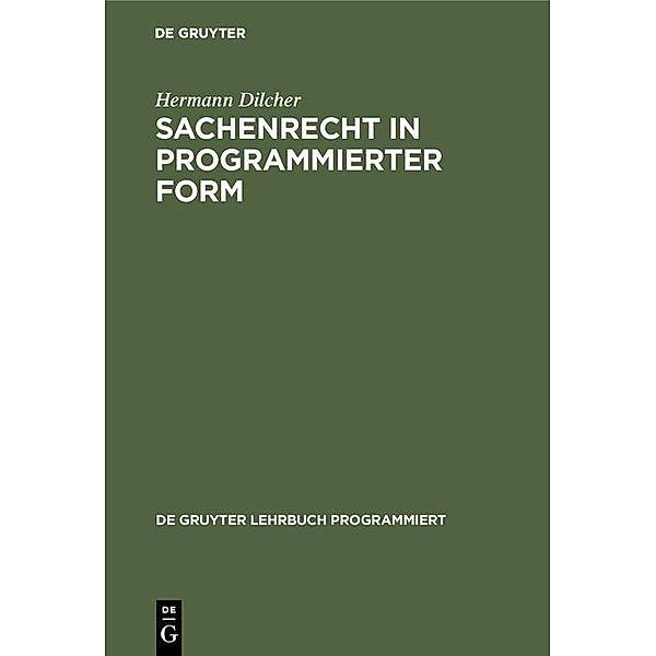 Sachenrecht in programmierter Form / De Gruyter Lehrbuch programmiert, Hermann Dilcher