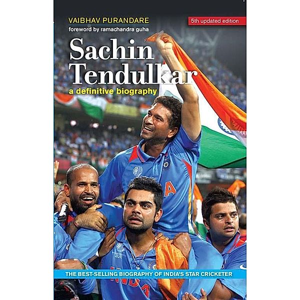 Sachin Tendulkar: A Definitive Biography, Vaibhav Purandare