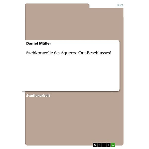 Sachkontrolle des Squeeze Out-Beschlusses?, Daniel Müller