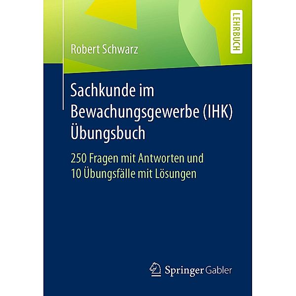 Sachkunde im Bewachungsgewerbe (IHK) - Übungsbuch, Robert Schwarz