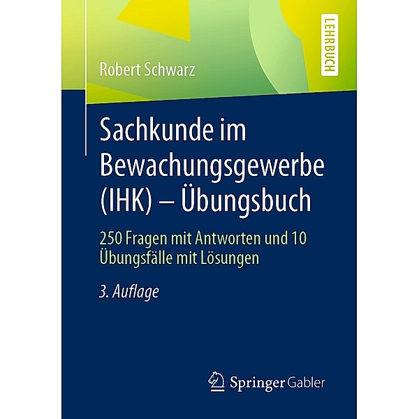 Sachkunde im Bewachungsgewerbe (IHK) - Übungsbuch, Robert Schwarz