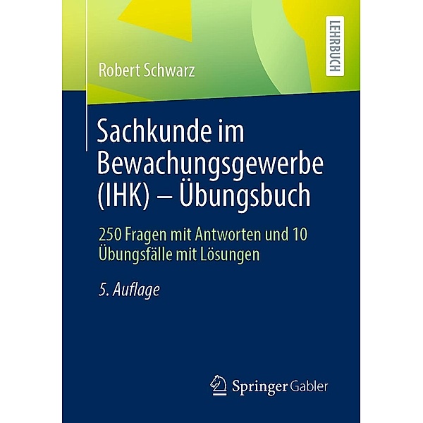 Sachkunde im Bewachungsgewerbe (IHK) - Übungsbuch, Robert Schwarz