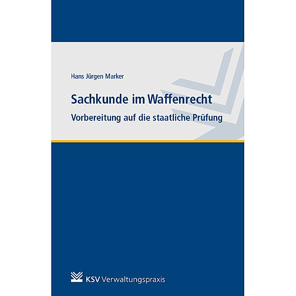 Sachkunde im Waffenrecht, Hans J Marker