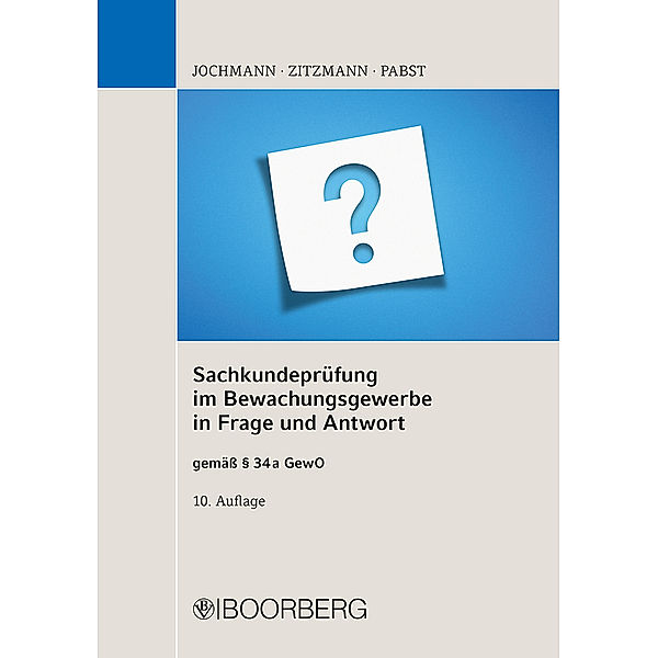 Sachkundeprüfung im Bewachungsgewerbe in Frage und Antwort, Ulrich Jochmann, Jörg Zitzmann, Anja Pabst