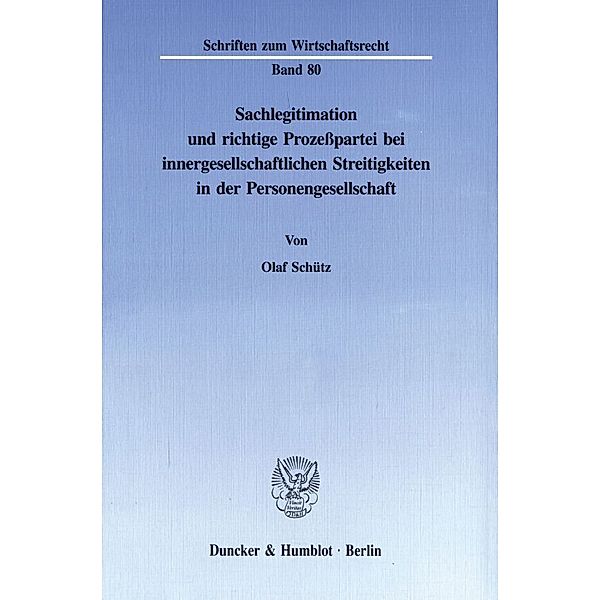 Sachlegitimation und richtige Prozeßpartei bei innergesellschaftlichen Streitigkeiten in der Personengesellschaft., Olaf Schütz