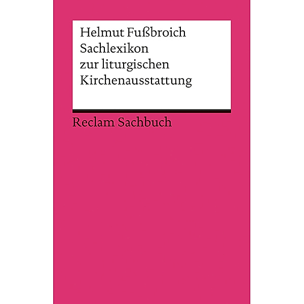 Sachlexikon zur liturgischen Kirchenausstattung, Helmut Fußbroich, Helmut Fussbroich