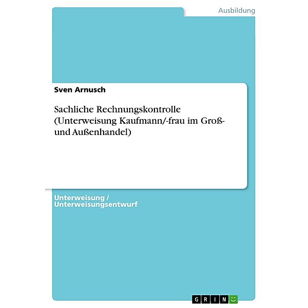 Sachliche Rechnungskontrolle (Unterweisung Kaufmann/-frau im Groß- und Außenhandel), Sven Arnusch
